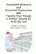 Teachable Moments and Essential Discussions...Twenty-Five Things a Father Should Do With His Son