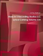 Blues In E Recording Studios LLC Lyrical Catalog Volume XVI