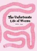 The Unfortunate Life Of Worms