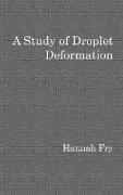 A study of droplet deformation