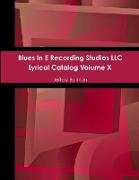 Blues In E Recording Studios LLC Lyrical Catalog Volume X