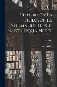Histoire De La Philosophie Allemande Depuis Kant Jusqu'à Hegel, Volume 1