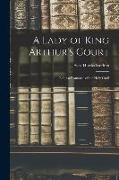 A Lady of King Arthur's Court, Being a Romance of the Holy Grail