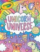 Crayola Unicorn Universe: A Uniquely Perfect & Positively Shiny Coloring and Activity Book with Over 250 Stickers