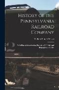 History of the Pennsylvania Railroad Company: With Plan of Organization, Portraits of Officials, and Biographical Sketches