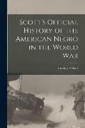 Scott's Official History of the American Negro in the World War