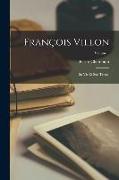 François Villon: Sa vie et son temps, Volume 1