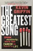 The Greatest Song: Spark Creativity, Ignite Your Career, and Transform Your Life