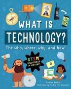 What Is Technology?: The Who, Where, Why, and How