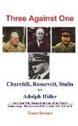 Three Against One: Churchill, Roosevelt, Stalin vs Adolph Hitler