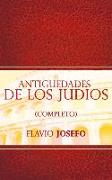 Antiguedades de Los Judios (Completo) / Jewish Antiques (Spanish Edition)