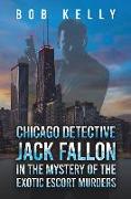 Chicago Detective Jack Fallon in the Mystery of the Exotic Escort Murders