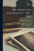 An American Anthology, 1787-1900, Selections Illustrating the Editor's Critical Review of American Poetry in the Nineteenth Century