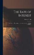 The Rate of Interest, its Nature, Determination and Relation to Economic Phenomena