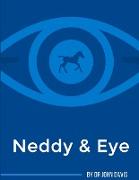 Neddy & Eye