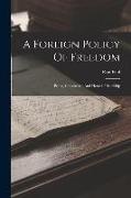 A Foreign Policy Of Freedom: Peace, Commerce, And Honest Friendship