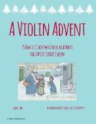 A Violin Advent, 25 Days of Christmas Solos and Duets for a Most Joyous Season
