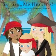 Set Sail, Me Hearties