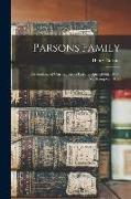 Parsons Family: Descendants of Cornet Joseph Parsons, Springfield, 1636--Northampton, 1655