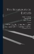The Elements of Euclid: The Errors by Which Theon, Or Others, Have Long Vitiated These Books, Are Corrected, and Some of Euclid's Demonstratio