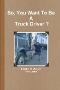So, You Want to be a Truck Driver?