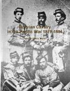 Bolivian Cavalry in the Pacific War 1879-1884