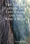 The Tale of Captain Jack Two Sugars and the 'King's Malt'