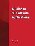 A Guide to SCILAB with Applications