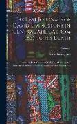 The Last Journals of David Livingstone in Central Africa From 1865 to His Death: Continued By A Narrative Of His Last Moments And Sufferings, Obtained