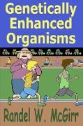 Genetically Enhanced Organisms