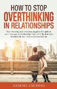How to Stop Overthinking in Relationships