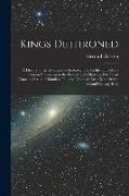 Kings Dethroned: A History of the Evolution of Astronomy From the Time of the Roman Empire up to the Present day, Showing it to be an A