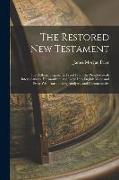 The Restored New Testament: The Hellenic Fragments, Freed From the Pseudo-Jewish Interpolations, Harmonized, and Done Into English Verse and Prose