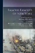 Famous Families of New York, Historical and Biographical Sketches of Families Which in Successive Generations Have Been Identified With the Developmen