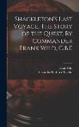 Shackleton's Last Voyage. The Story of the Quest. By Commander Frank Wild, C.B.E