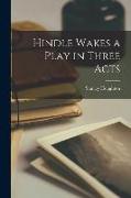 Hindle Wakes a Play in Three Acts
