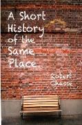 A Short History of the Same Place