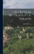 The Medical Mythology of Ireland