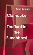 Clomduke - The Turd in the Punchbowl