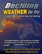 Deciding WEATHER to Fly, A Guide for Air Medical Decision Making (Black & White)
