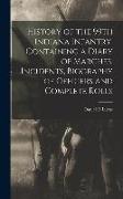 History of the 99th Indiana Infantry, Containing a Diary of Marches, Incidents, Biography of Officers and Complete Rolls