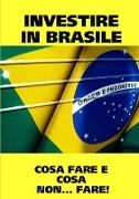 INVESTIRE IN BRASILE! ISTRUZIONI D'USO. COSA FARE E COSA...NON FARE!