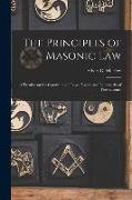 The Principles of Masonic Law: A Treatise on the Constitutional Laws, Usages and Landmarks of Freemasonry