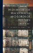 History of the Macdonalds and Lords of the Isles: With Genealogies of the Principal Families of the Name