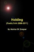 Holding (Poetry from 2008-2011)