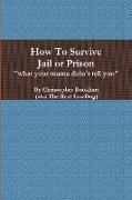 How To Survive Jail or Prison