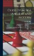 Chess Openings Ancient and Modern, Revised and Corrected up to the Present Time From the Best Authorities