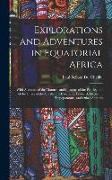 Explorations and Adventures in Equatorial Africa: With Accounts of the Manners and Customs of the People, and of the Chase of the Gorilla, the Crocodi