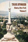 True Stories Elmira, New York Volume 6