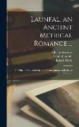 Launfal, an Ancient Metrical Romance ...: To Which is Appended the Still Older Romance of Lybaeus Disconus